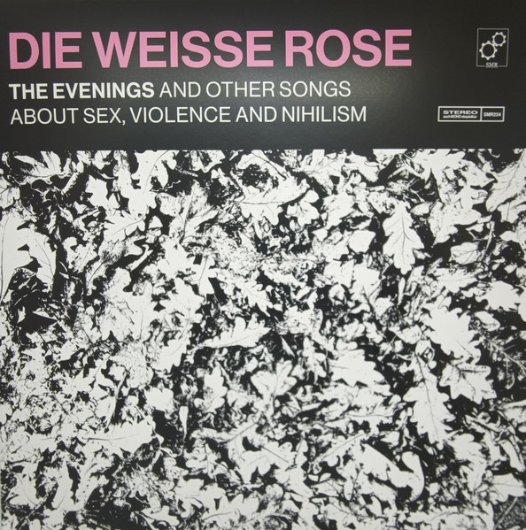 Die Weisse Rose - The Evenings And Other Songs About Sex, Violence and Nihilism | Steelwork Maschine (SMR224)