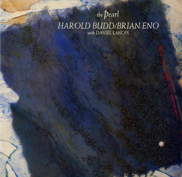 Harold Budd / Brian Eno With Daniel Lanois - The Pearl | Editions EG (EGED 37) - main