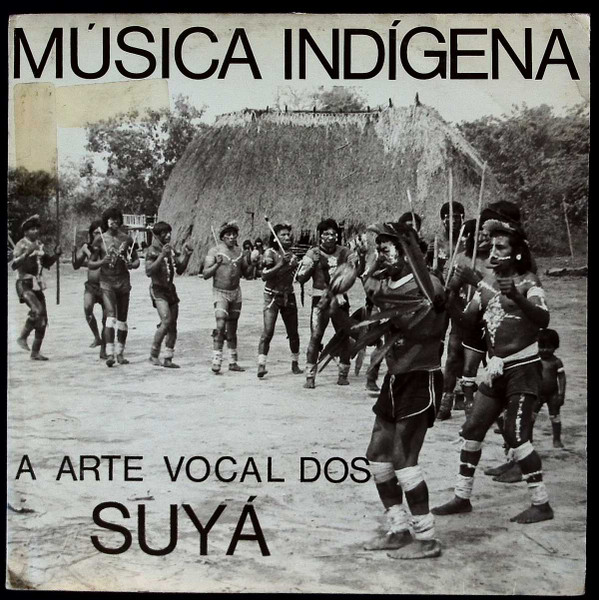 Comunidade Suyá , Anthony Seeger - Música Indígena, A Arte Vocal Dos Suyá Do Rio Xingu | Tacape (T007)