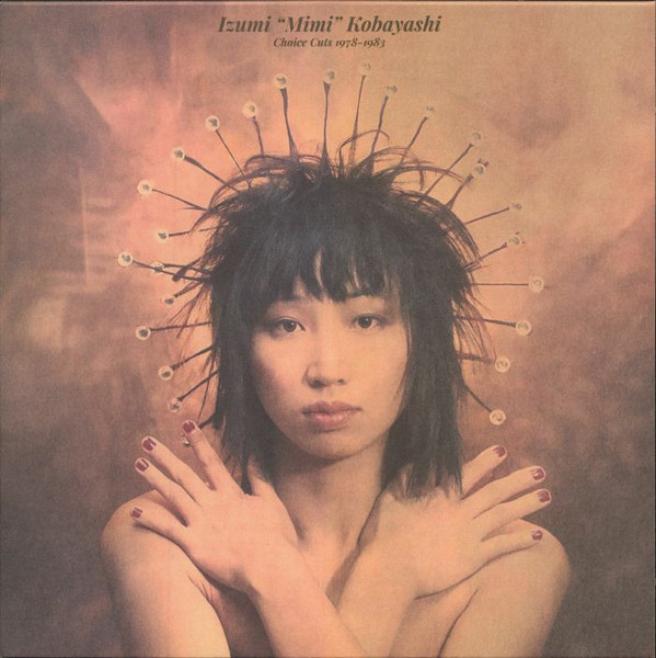 Mimi Izumi Kobayashi - Choice Cuts 1978-1983 | Time Capsule (TIME020) Mimi Izumi Kobayashi - Choice Cuts 1978-1983 | Time Capsule (TIME020)