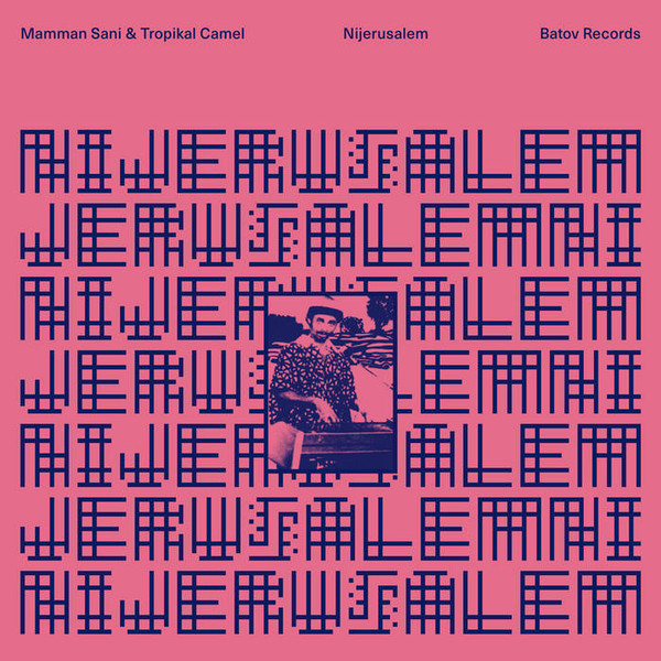 Mammane Sanni Abdoulaye & Tropikal Camel - Nijerusalem | Batov Records (BTR100)