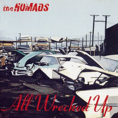 The Nomads - All Wrecked Up | Sanni Records (AMLP 2017) - main The Nomads - All Wrecked Up | Sanni Records (AMLP 2017) - main