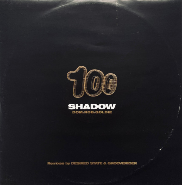Dom & Rob & Goldie - Shadow 100 (Remixes By Desired State & Grooverider) | Moving Shadow (SHADOW 100R1)