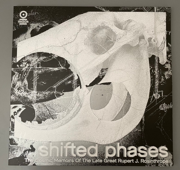 Shifted Phases - The Cosmic Memoirs Of The Late Great Rupert J. Rosinthrope | Tresor (tresor196lpxc) Shifted Phases - The Cosmic Memoirs Of The Late Great Rupert J. Rosinthrope | Tresor (tresor196lpxc)
