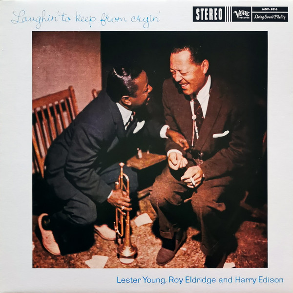 Lester Young , Roy Eldridge And Harry Edison - Laughin' To Keep From Cryin' | Verve Records (MGV - 8316)