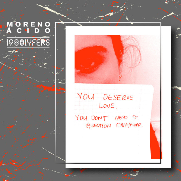 Moreno Ácido - You Deserve Love. You Don't Need To Question It Anymore. | 1980 (none)