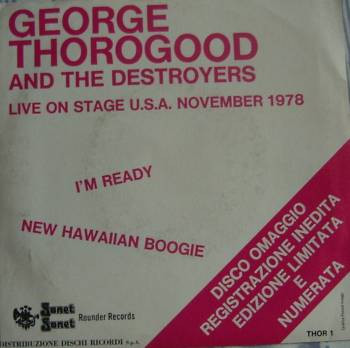 George Thorogood & The Destroyers - I'm Ready / New Hawaiian Boogie | Sonet Records Ltd. (THOR 1)