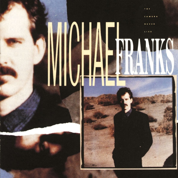 Michael Franks - The Camera Never Lies | Warner Bros. Records (925 570-1) Michael Franks - The Camera Never Lies | Warner Bros. Records (925 570-1)