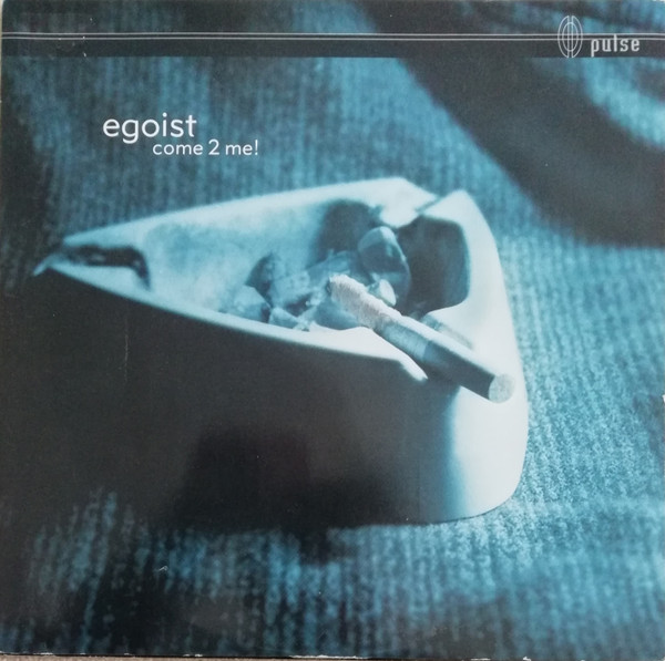 Egoist - Come 2 Me! | Pulse (pulse 025) - 2