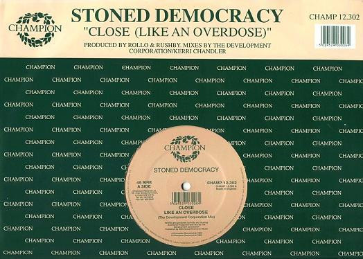 Stoned Democracy - Close (Like An Overdose) | Champion (CHAMP 12.302)
