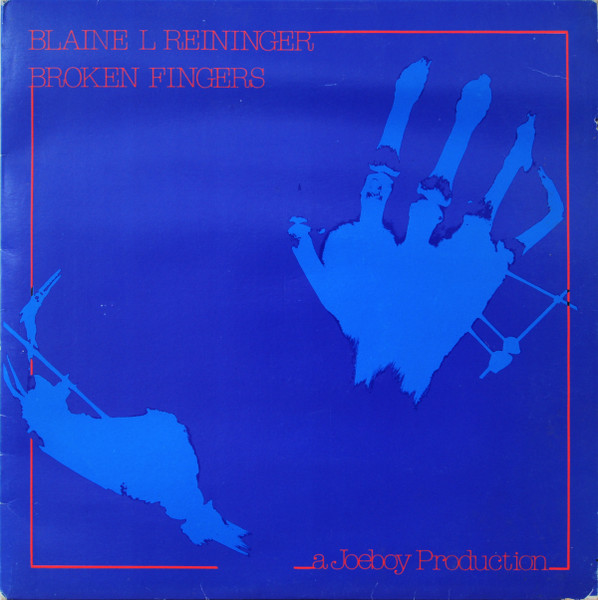 Blaine L. Reininger - Broken Fingers | Les Disques Du Crépuscule (TWI 068)