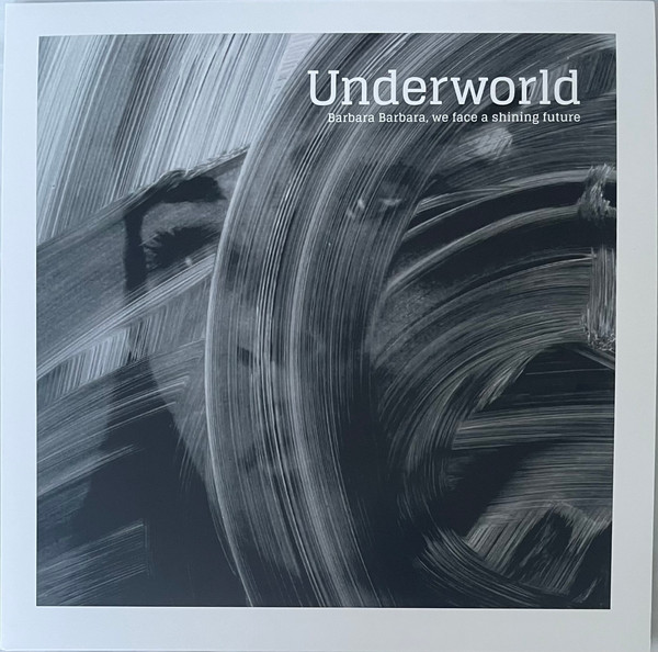 Underworld - Barbara Barbara, We Face A Shining Future | Smith Hyde Productions (UWR00105)