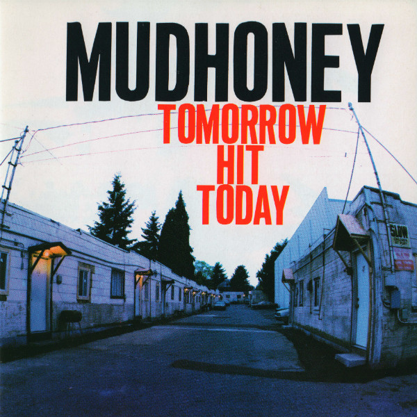 Mudhoney - Tomorrow Hit Today | Reprise Records (9 47054-2) Mudhoney - Tomorrow Hit Today | Reprise Records (9 47054-2)