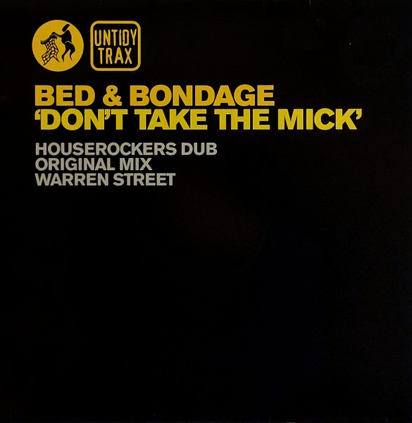 Bed & Bondage - Don't Take The Mick | Untidy Trax (UNTIDY009)