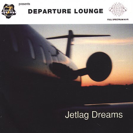 Departure Lounge - Jetlag Dreams | Bella Union (BELLACD704) Departure Lounge - Jetlag Dreams | Bella Union (BELLACD704)