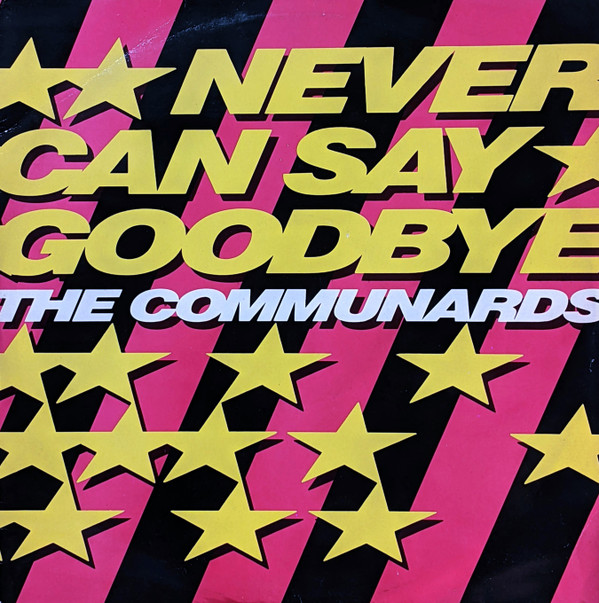 The Communards - Never Can Say Goodbye | London Records (LONX 158)