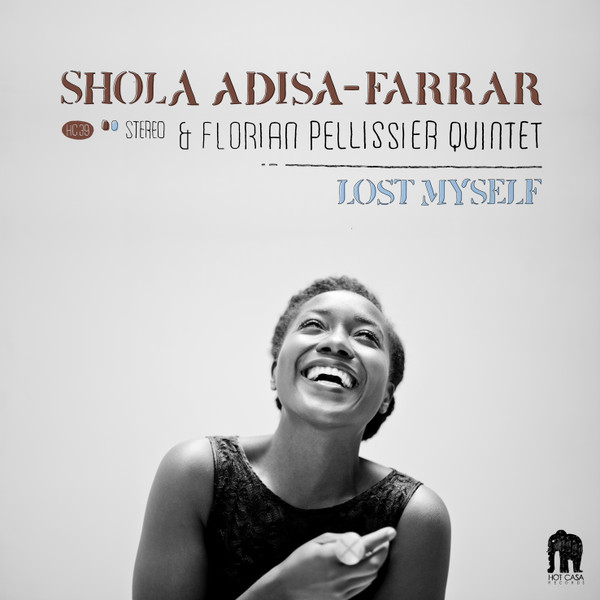 Shola Adisa-Farrar & Florian Pellissier Quintet - Lost Myself | Hot Casa Records (HC 39)