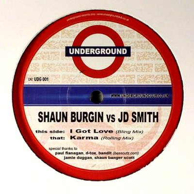 Shaun Burgin vs JD Smith - I Got Love / Karma | Underground Recordings (UDG 001) - 2 Shaun Burgin vs JD Smith - I Got Love / Karma | Underground Recordings (UDG 001) - 2