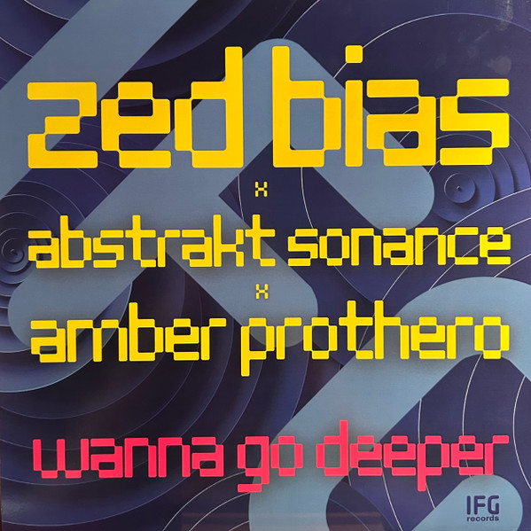 Zed Bias x Abstrakt Sonance x Amber Prothero - Wanna Go Deeper | IFG Records (IFGGG 006)