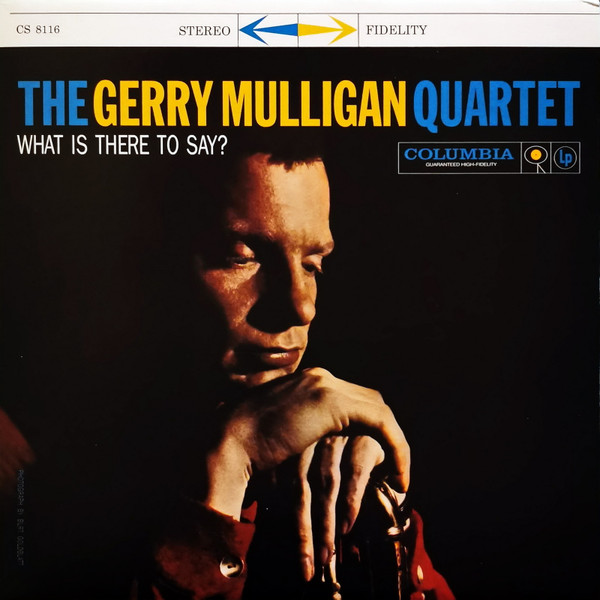 Gerry Mulligan Quartet - What Is There To Say? | Columbia (CS 8116)