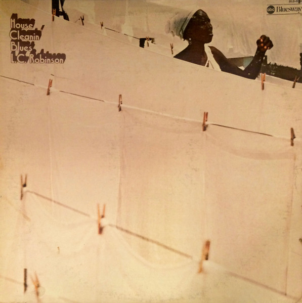 L.C. Robinson - House Cleanin' Blues | ABC Bluesway (BLS-6082)