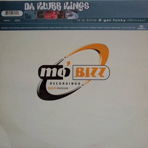 Da Klubb Kings - It's Time 2 Get Funky (Remixes) | Mo'Bizz Recordings GSA Division (569753-1)
