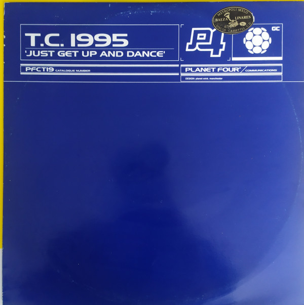 T.C. 1995 - Just Get Up And Dance | Planet Four Communications (PFCT19)