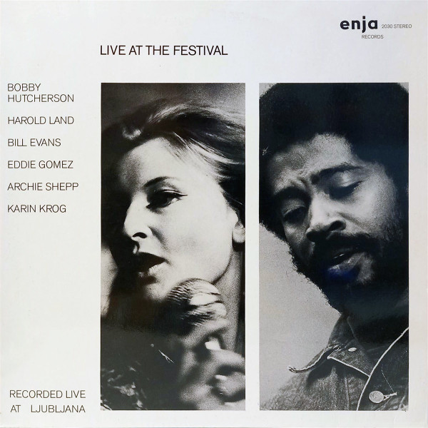 Bobby Hutcherson , Harold Land , Bill Evans , Eddie Gomez , Archie Shepp , Karin Krog - Live At The Festival | Enja Records (ENJA 2030)