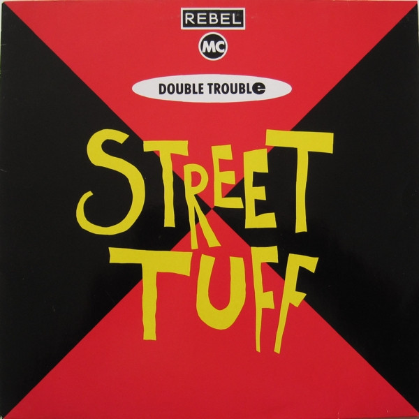Double Trouble & Rebel MC - Street Tuff | Desire Records (873 233-1)