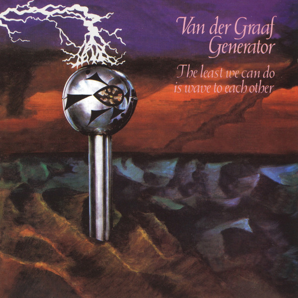 Van Der Graaf Generator - The Least We Can Do Is Wave To Each Other | Virgin (7243 4 74889 2 4) Van Der Graaf Generator - The Least We Can Do Is Wave To Each Other | Virgin (7243 4 74889 2 4)