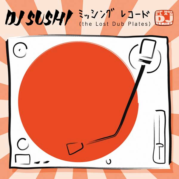 DJ Sushi - ミッシング レコード (The Lost Dub Plates) | Hip Hop Slam (HHS-018)