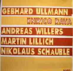 Gebhard Ullmann / Enrico Rava / Andreas Willers / Martin Lillich / Nikolaus Schäuble - Rava Ullmann Willers Lillich Schäuble | NABEL (NABEL 4632)