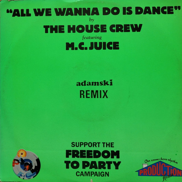 The House Crew Featuring MC Juice - All We Wanna Do Is Dance (Adamski Remix) | Production House (PNT 010R) - main The House Crew Featuring MC Juice - All We Wanna Do Is Dance (Adamski Remix) | Production House (PNT 010R) - main