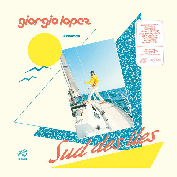 Giorgio Lopez - Giorgio Lopez presents Sud des Îles | Cosmic Romance (CSRM04)