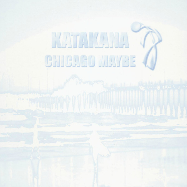Katakana - Chicago Maybe | Little Fluffy Records (LFR 009)