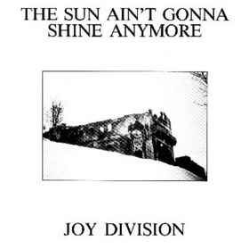 Joy Division - The Sun Ain't Gonna Shine Anymore | Himmelfahrt Tonträger GmbH (Himmelfahrt 45) - main