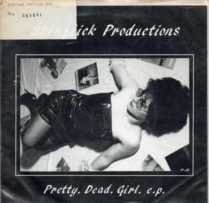 Skinflick Productions - Pretty. Dead. Girl. E.P. | SFPD Records (SFPD-017) Skinflick Productions - Pretty. Dead. Girl. E.P. | SFPD Records (SFPD-017)