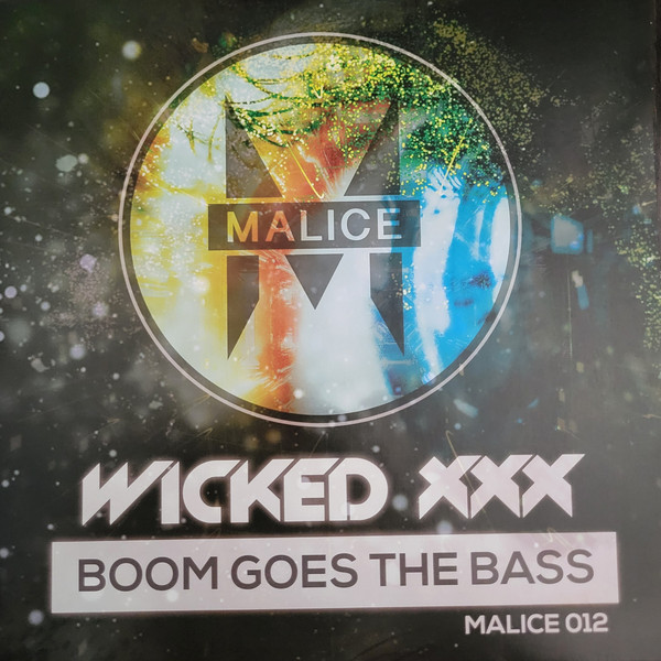 Wicked XXX - Boom Goes The Bass | Malice Records (MALICE 012)