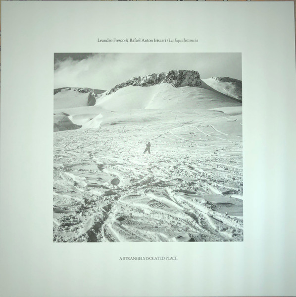 Leandro Fresco & Rafael Anton Irisarri - La Equidistancia | A Strangely Isolated Place (ASIPV008) - 2