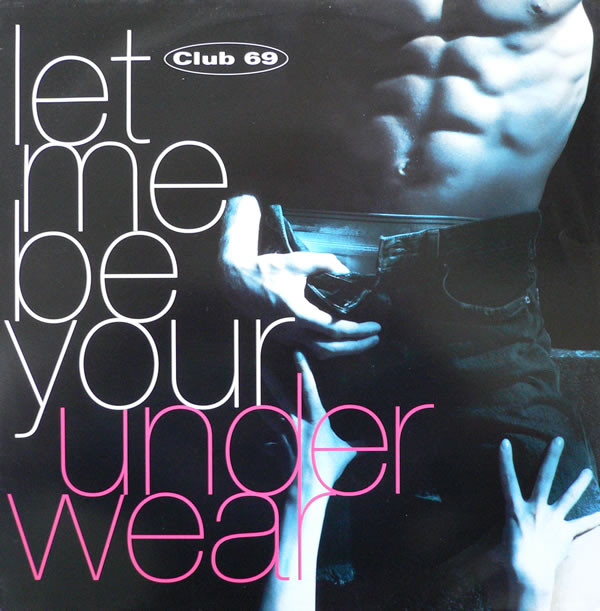 Club 69 - Let Me Be Your Underwear | FFRR (FX 204) Club 69 - Let Me Be Your Underwear | FFRR (FX 204)