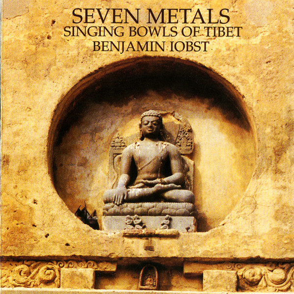 Benjamin Iobst - Seven Metals - Singing Bowls Of Tibet | Wama Member (none)