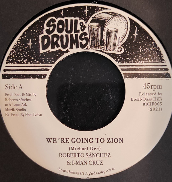 Roberto Sanchez , I Man Cruz , Lone Ark Riddim Force - We're Going To Zion / Rest In Zion Dub | Soul & Drums (BBHF005)