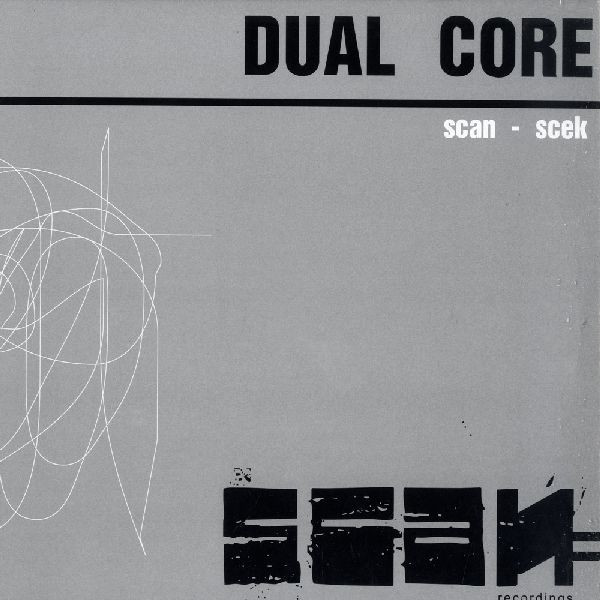 Dual Core - Scan - Scek | Scan Recordings (SCAN01) Dual Core - Scan - Scek | Scan Recordings (SCAN01)