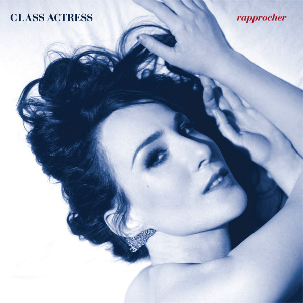 Class Actress - Rapprocher | Carpark Records (CAK65)