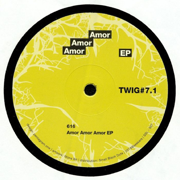 616 - Amor Amor Amor EP | Twig (SSL - 007)