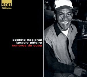 Septeto Nacional De Ignacio Piñeiro - Soneros De Cuba | RealRhythm Records (RR 59806)