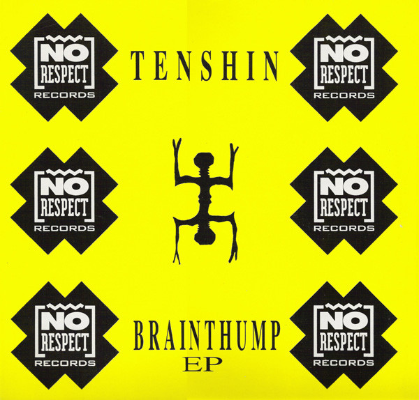 Tenshin - Brainthump EP | No Respect Records (NRR 008)