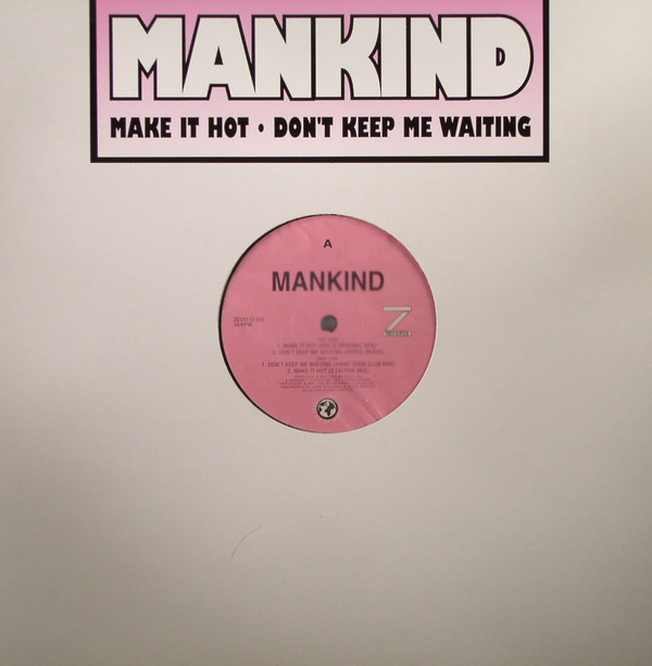 Mankind - Make It Hot • Don't Keep Me Waiting | Z Records (ZEDD 12 019)