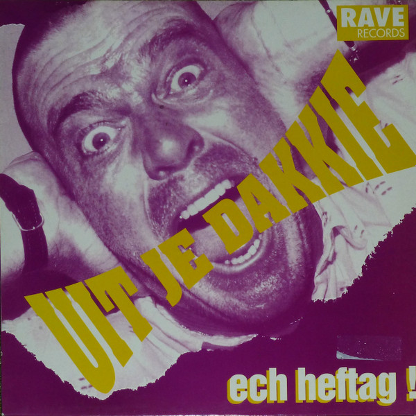 Ech Heftag! - Uit Je Dakkie | Rave Records (RAVE 18TH)