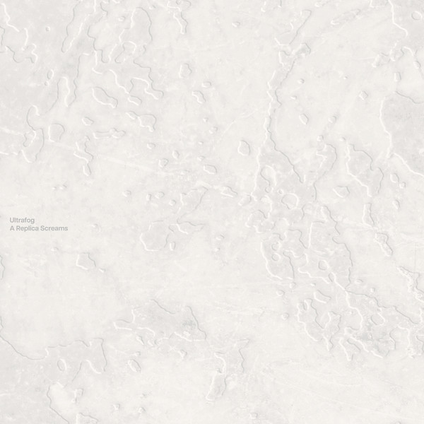Ultrafog - A Replica Screams | Ufonic (UFO-02) - main